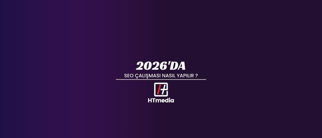 2026’da SEO Çalışması Nasıl Yapılır?