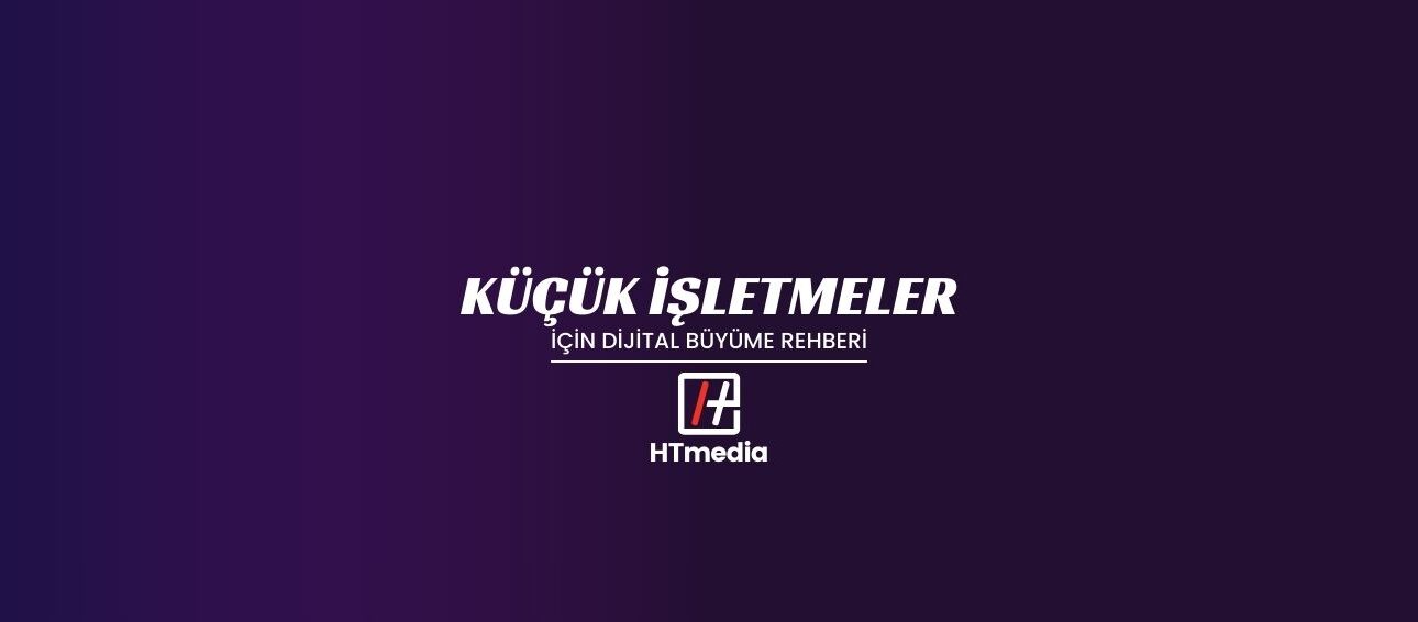 Küçük İşletmeler İçin Dijital Büyüme Rehberi