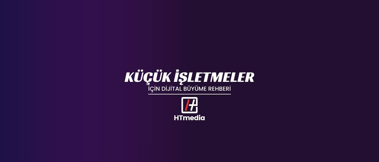 Küçük İşletmeler İçin Dijital Büyüme Rehberi
