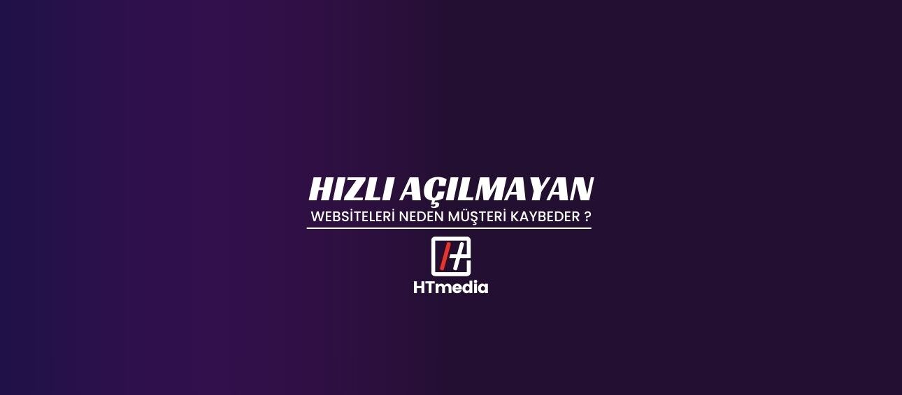 Hızlı Açılmayan Web Siteleri Neden Müşteri Kaybeder?