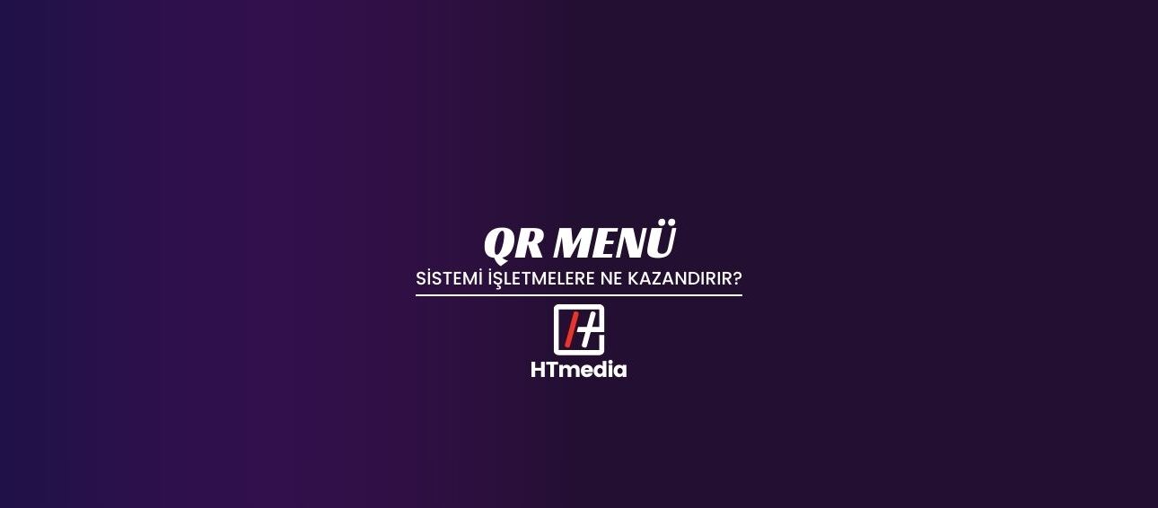 QR Menü Sistemi İşletmelere Ne Kazandırır?