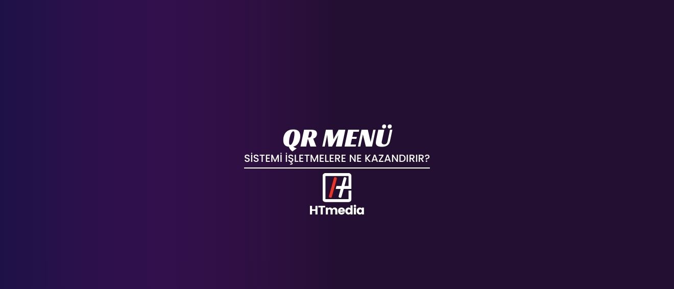 QR Menü Sistemi İşletmelere Ne Kazandırır?